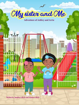 cover image of My Sister and Me the Adventures of Ashley and Arrie